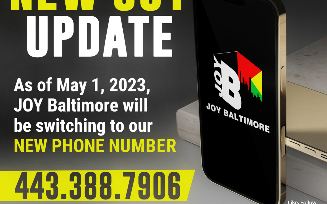 JOY BALTIMORE HAS A NEW PHONE NUMBER – EFFECTIVE MAY 1ST